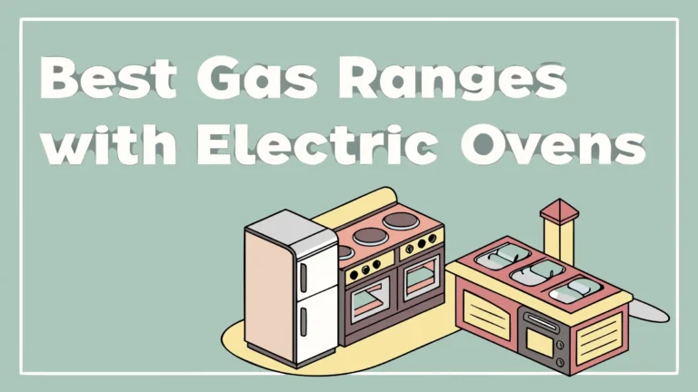 6 Best Gas Ranges with Electric Ovens in 2025