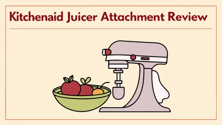 KitchenAid Juicer Attachment Review: Is It a Must-Have for Your Stand Mixer?