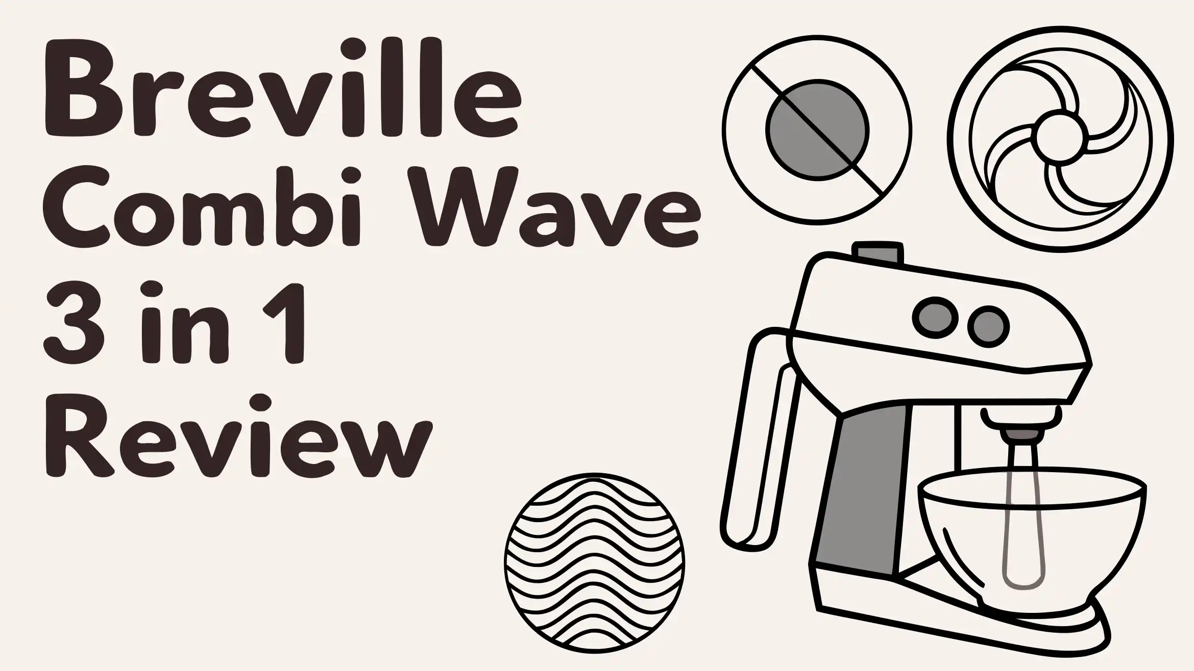Breville Combi Wave 3 in 1 Review: Worth Trying?