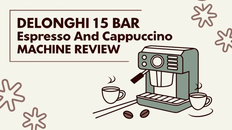 DeLonghi 15 Bar Espresso and Cappuccino Machine Review: A Complete Guide