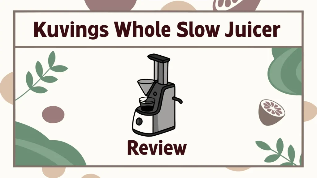 Kuvings Whole Slow Juicer Review: A Complete Guide
