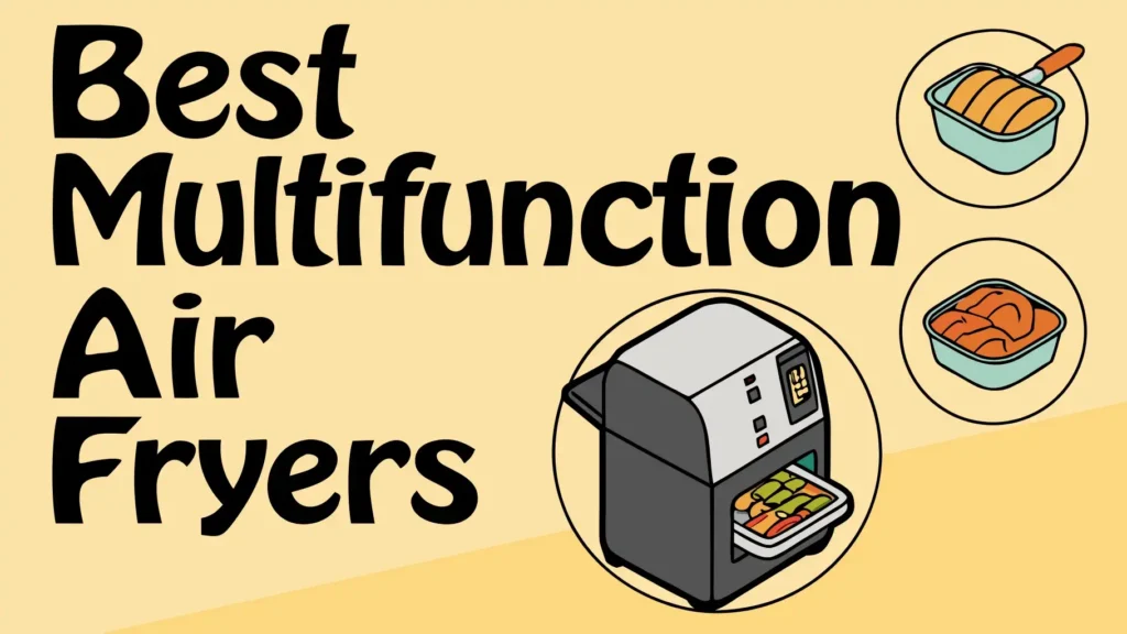 5 Best Multifunction Air Fryers in 2026