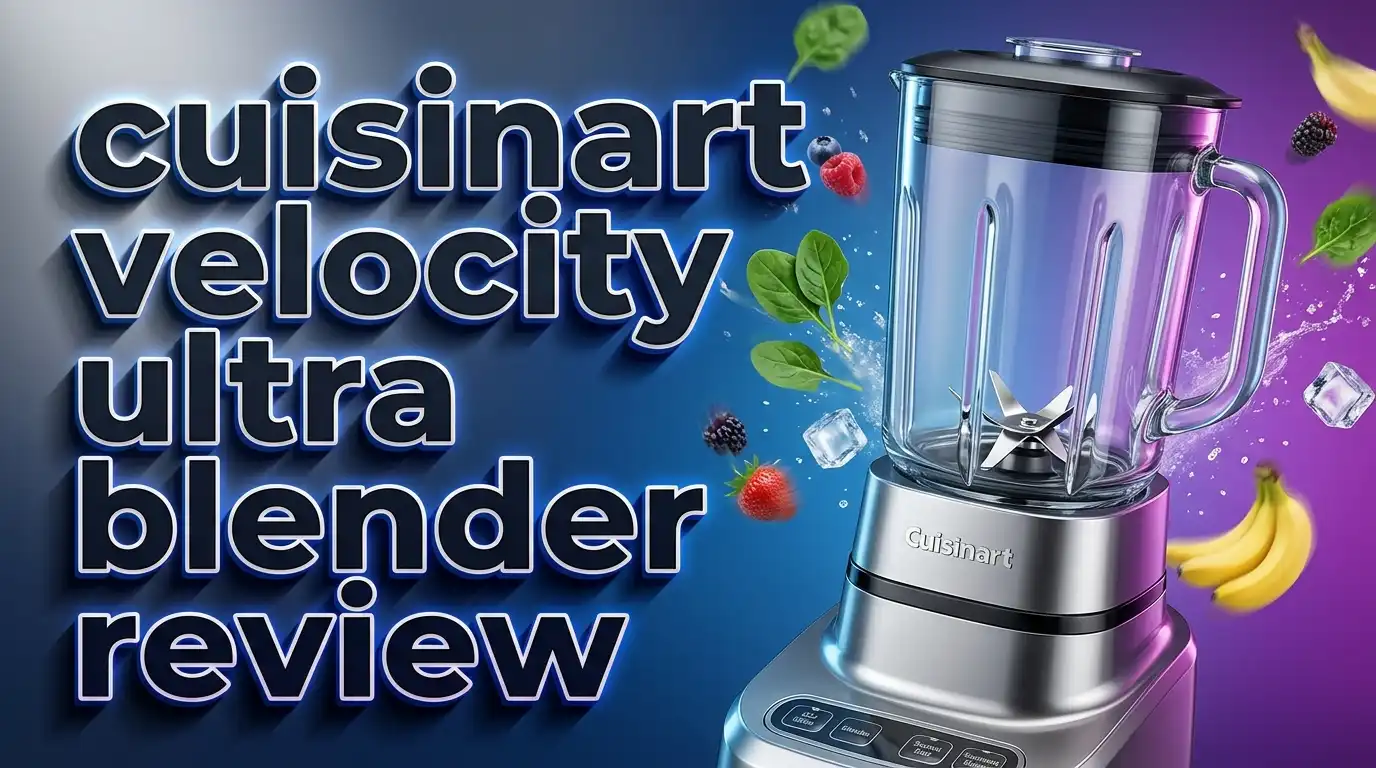 Cuisinart Velocity Ultra Blender Review 2026: Is This Still Worth It?